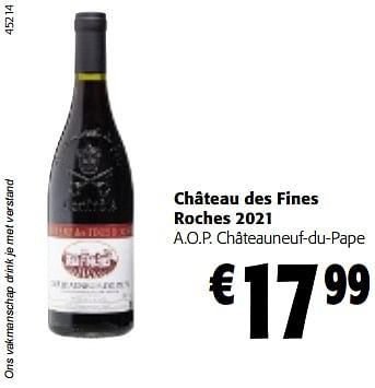 Promoties Château des fines roches 2021 a.o.p. châteauneuf-du-pape - Rode wijnen - Geldig van 13/12/2023 tot 31/12/2023 bij Colruyt