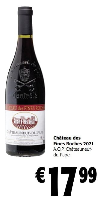 Promotions Château des fines roches 2021 a.o.p. châteauneufdu-pape - Vins rouges - Valide de 13/12/2023 à 31/12/2023 chez Colruyt