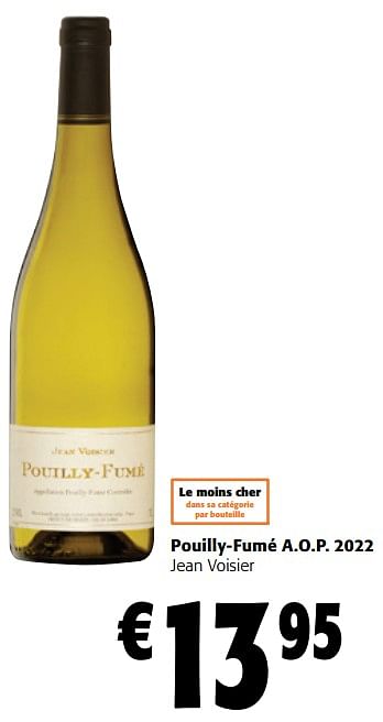 Promotions Pouilly-fumé a.o.p. 2022 jean voisier - Vins blancs - Valide de 13/12/2023 à 31/12/2023 chez Colruyt