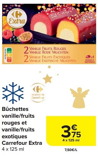 Promotions Bûchettes vanille-fruits rouges et vanille-fruits exotiques carrefour extra - Produit maison - Carrefour  - Valide de 29/11/2023 à 01/01/2024 chez Carrefour