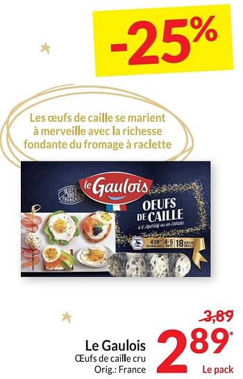 Promotions Le gaulois oeufs de caille cru - Le Gaulois - Valide de 26/12/2023 à 31/12/2023 chez Intermarche