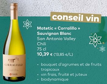 Promotions Matetic « corralillo » sauvignon blanc san antonio valley chili - Vins blancs - Valide de 06/12/2023 à 02/01/2024 chez Bioplanet