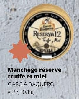 Promotions Manchego réserve truffe et miel garcia baquero - García Baquero - Valide de 07/12/2023 à 03/01/2024 chez Spar (Colruytgroup)