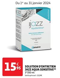 Solution d’entretien jazz aqua sensitive-Ophtalmic