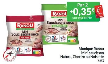 Promotions Monique ranou mini saucisson nature, chorizo ou noisette - Monique ranou - Valide de 01/01/2024 à 31/01/2024 chez Intermarche