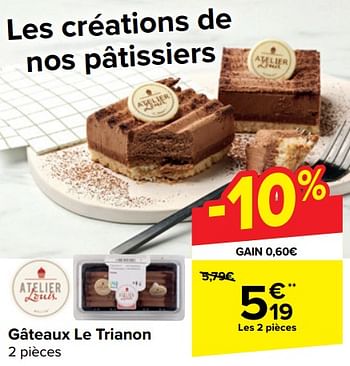 Promotions Gâteaux le trianon - Atelier Louis - Valide de 10/01/2024 à 16/01/2024 chez Carrefour