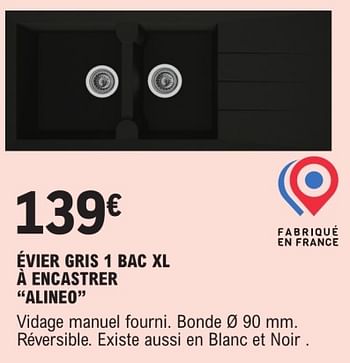 Promotions Évier gris 1 bac xl à encastrer alineo - Produit Maison - E.Leclerc - Valide de 09/01/2024 à 31/12/2024 chez E.Leclerc