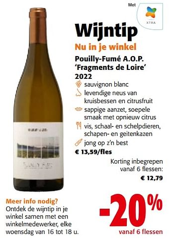 Promoties Pouilly-fumé a.o.p. fragments de loire 2022 - Witte wijnen - Geldig van 17/01/2024 tot 30/01/2024 bij Colruyt