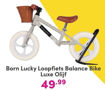 Promoties Born lucky loopfiets balance bike luxe olijf - Born Lucky - Geldig van 01/01/2024 tot 03/02/2024 bij Baby & Tiener Megastore