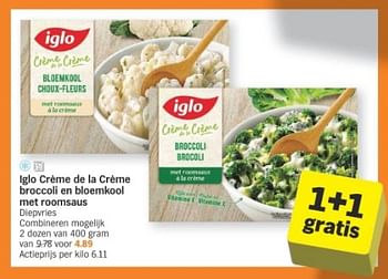 Promotions Iglo crème de la crème broccoli en bloemkool met roomsaus - Iglo - Valide de 29/01/2024 à 04/02/2024 chez Albert Heijn