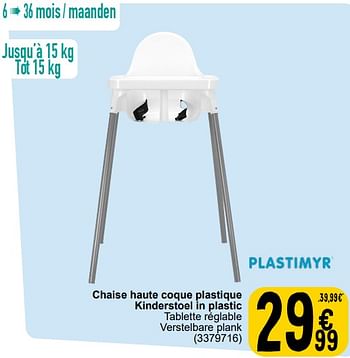 Promoties Chaise haute coque plastique kinderstoel in plastic - Plastimyr - Geldig van 06/02/2024 tot 12/02/2024 bij Cora