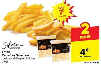 Promotions Frites carrefour selection - Produit maison - Carrefour  - Valide de 21/02/2024 à 03/04/2024 chez Carrefour