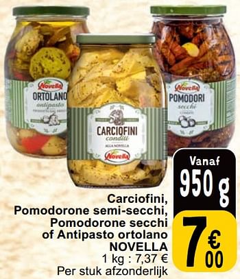 Promoties Carciofini, pomodorone semi-secchi, pomodorone secchi of antipasto ortolano novella - Novella - Geldig van 27/02/2024 tot 04/03/2024 bij Cora