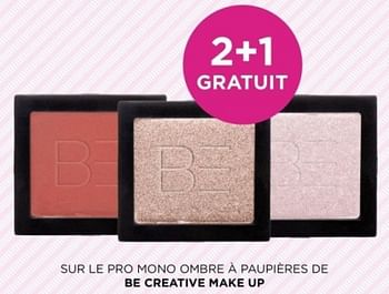 Promotions 2+1 gratuit sur le pro mono ombre à paupieres de be creative make up - BE Creative Make Up - Valide de 26/02/2024 à 03/03/2024 chez ICI PARIS XL