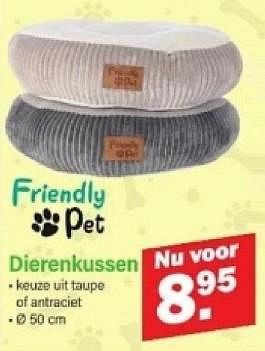 Promoties Dierenkussen - Friendly pet - Geldig van 19/02/2024 tot 09/03/2024 bij Van Cranenbroek