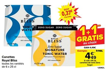 Promotions Canettes de tonic zero sugar - Royal Bliss - Valide de 28/02/2024 à 11/03/2024 chez Carrefour