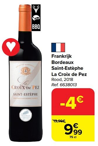 Promoties Frankrijk bordeaux saint-estèphe la croix de pez rood, 2018 - Rode wijnen - Geldig van 28/02/2024 tot 18/03/2024 bij Carrefour