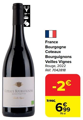 Promotions France bourgogne coteaux bourguignons veilles vignes rouge, 2022 - Vins rouges - Valide de 28/02/2024 à 18/03/2024 chez Carrefour