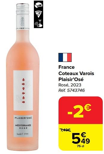 Promotions France coteaux varois plaisir’osé rosé, 2023 - Vins rosé - Valide de 28/02/2024 à 18/03/2024 chez Carrefour