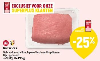 Promoties Kalfsvlees gebraad, medaillon, lapje of bruinen + opdienen - Huismerk - Delhaize - Geldig van 29/02/2024 tot 06/03/2024 bij Delhaize