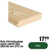 Promotions Bois d`échafaudage sapin raboté r+l - Produit maison - Gamma - Valide de 14/02/2024 à 31/12/2024 chez Gamma