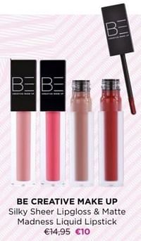 Be creative make up silky sheer lipgloss + matte madness liquid lipstick-BE Creative Make Up