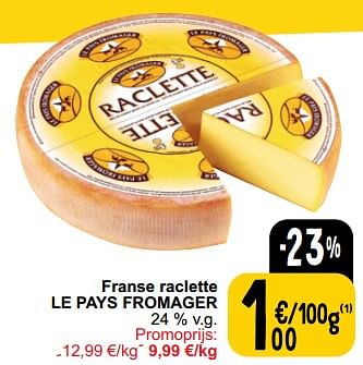 Promoties Franse raclette le pays fromager - LE PAYS FROMAGER - Geldig van 05/03/2024 tot 11/03/2024 bij Cora