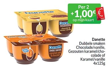 Promoties Danette dubbele smaken chocolade-vanille, gezouten karamel-chocolade of karamel-vanille - Danone - Geldig van 01/03/2024 tot 31/03/2024 bij Intermarche
