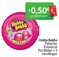 Hubba Bubba, Fisherlan Friends of  Pez Blister + 3 navullingen-Hubba Bubba