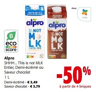 Promotions Alpro shhh... this is not mlk entier, demi-écrémé ou saveur chocolat - Alpro - Valide de 28/02/2024 à 12/03/2024 chez Colruyt
