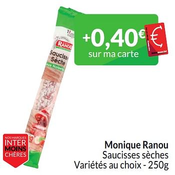Promoties Monique ranou saucisses sèches - Monique ranou - Geldig van 01/03/2024 tot 31/03/2024 bij Intermarche