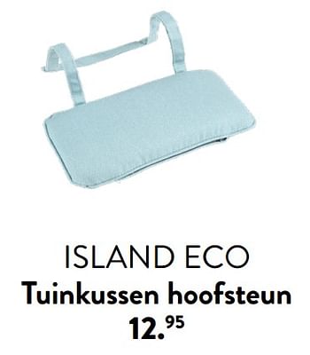 Promotions Island eco tuinkussen hoofsteun - Produit maison - Casa - Valide de 29/02/2024 à 25/09/2024 chez Casa