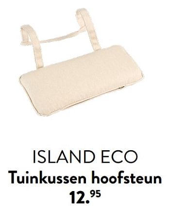 Promotions Island eco tuinkussen hoofsteun - Produit maison - Casa - Valide de 29/02/2024 à 25/09/2024 chez Casa