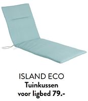 Promoties Island eco tuinkussen voor ligbed - Huismerk - Casa - Geldig van 29/02/2024 tot 25/09/2024 bij Casa