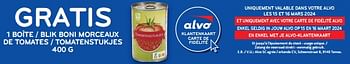 Promoties Gratis 1 boîte boni morceaux de tomates - Huismerk - Alvo - Geldig van 13/03/2024 tot 26/03/2024 bij Alvo