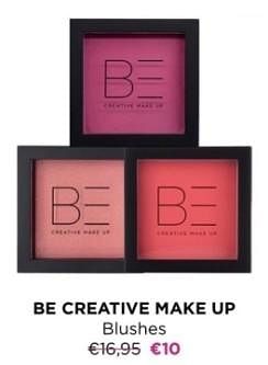 Promoties Be creative make up blushes - BE Creative Make Up - Geldig van 11/03/2024 tot 17/03/2024 bij ICI PARIS XL