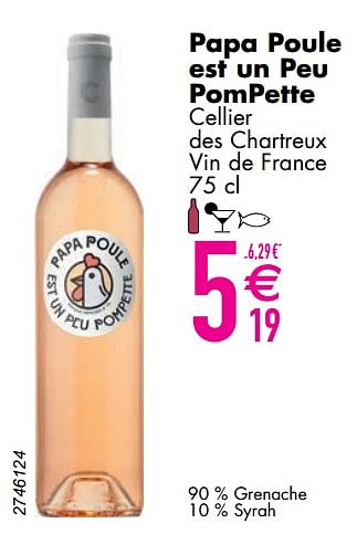 Promotions Papa poule est un peu pompette cellier des chartreux vin de france - Vins rosé - Valide de 12/03/2024 à 08/04/2024 chez Cora