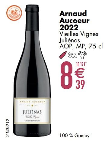 Promotions Arnaud aucoeur 2022 vieilles vignes juliénas - Vins rouges - Valide de 12/03/2024 à 08/04/2024 chez Cora