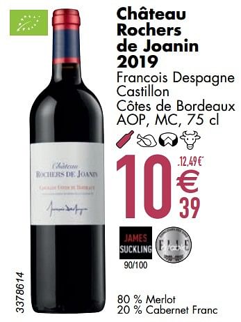 Promotions Château rochers de joanin 2019 francois despagne castillon côtes de bordeaux - Vins rouges - Valide de 12/03/2024 à 08/04/2024 chez Cora