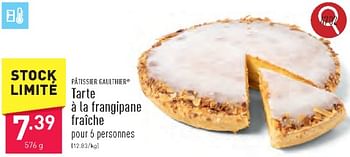 Promotions tarte à la frangipane fraîche - Patissier Gaulthier - Valide de 22/03/2024 à 24/03/2024 chez Aldi