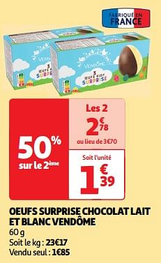 Promoties Oeufs surprise chocolat lait et blanc vendôme - Vendôme - Geldig van 19/03/2024 tot 31/03/2024 bij Auchan