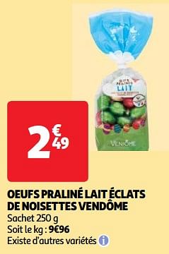Promoties Oeufs praliné lait éclats de noisettes vendôme - Vendôme - Geldig van 19/03/2024 tot 01/04/2024 bij Auchan