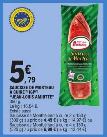 Promotions Saucisse de morteau à cuire igp jean louis amiotte - Jean Louis Amiotte - Valide de 19/03/2024 à 30/03/2024 chez E.Leclerc