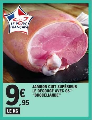 Promoties Jambon cuit supérieur le dégougé	 avec os brocéliande - Brocéliande - Geldig van 19/03/2024 tot 30/03/2024 bij E.Leclerc