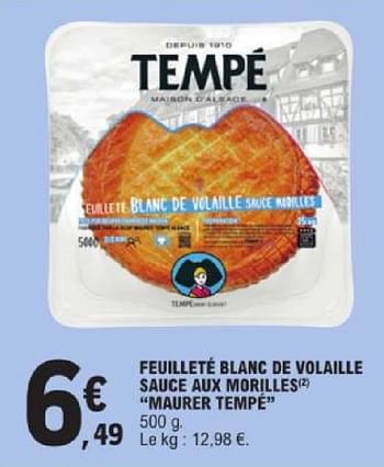 Promoties Feuilleté blanc de volaille sauce aux morilles maurer tempé - Tempé - Geldig van 19/03/2024 tot 30/03/2024 bij E.Leclerc