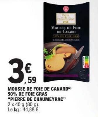 Promoties Mousse de foie de canard 50% de foie gras pierre de chaumeyrac - Pierre de Chaumeyrac - Geldig van 19/03/2024 tot 30/03/2024 bij E.Leclerc