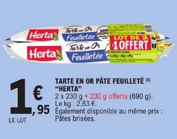 Promoties Tarte en or pâte feuilleté herta - Herta - Geldig van 19/03/2024 tot 30/03/2024 bij E.Leclerc