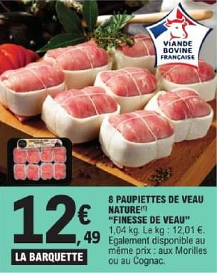 Promotions 8 paupiettes de veau nature finesse de veau - Produit Maison - E.Leclerc - Valide de 19/03/2024 à 30/03/2024 chez E.Leclerc