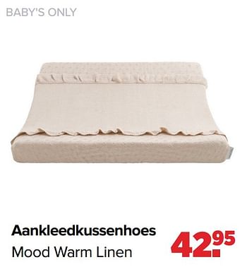 Promotions Aankleedkussenhoes mood warm linen - Baby's Only - Valide de 18/03/2024 à 13/04/2024 chez Baby-Dump