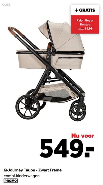 Promoties Q-journey taupe zwart frame combi-kinderwagen - Qute  - Geldig van 18/03/2024 tot 13/04/2024 bij Baby-Dump